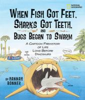 When fish got feet, sharks got teeth, and bugs began to swarm : a cartoon prehistory of life long before dinosaurs