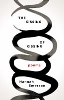 The kissing of kissing : poems