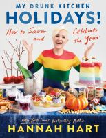 My drunk kitchen holidays! : how to savor and celebrate the year