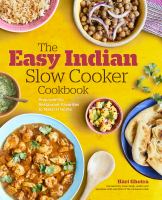 The easy Indian slow cooker cookbook : prep-and-go restaurant favorites to make at home