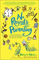 No regrets parenting : turning long days and short years into cherished moments with your kids