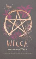 Wicca : a modern guide to witchcraft & magick