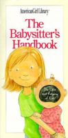 The babysitter's handbook : the care and keeping of kids