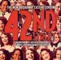 42nd Street : the new cast recording : the Broadway musical for people who love Broadway musicals