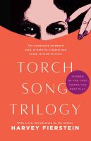 Harvey Fierstein's Torch song trilogy : the celebrated landmark play, in both its original and newly revised versions