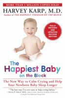 The happiest baby on the block : the new way to calm crying and help your newborn baby sleep longer