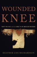 Wounded knee : party politics and the road to an American massacre