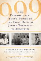 999 : The extraordinary young women of the first official transport to Auschwitz