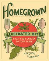 Homegrown : illustrated bites from your garden to your table