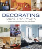 Decorating ideas that work : creative design solutions for your home