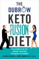 The Dubrow keto fusion diet : the ultimate plan for interval eating and sustainable fat burning