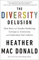 The diversity delusion : how race and gender pandering corrupt the university and undermine our culture