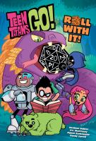 Teen Titans go!. Roll with it!