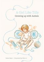 A girl like Tilly : growing up with autism