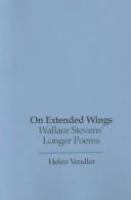 On extended wings: Wallace Stevens' longer poems