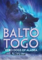 Balto and Togo : a story of grit and guts. Of great leadership and even greater teamwork. And maybe a little luck
