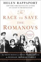 The race to save the Romanovs : the truth behind the secret plans to rescue the Russian imperial family