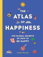 The atlas of happiness : the global secrets of how to be happy