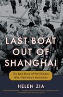 Last boat out of Shanghai : the epic story of the Chinese who fled Mao's revolution