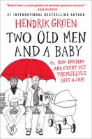 Two old men and a baby : or, how Hendrik and Evert get themselves into a jam