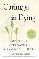 Caring for the dying : the doula approach to a meaningful death