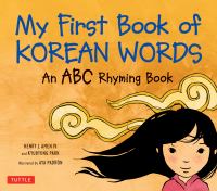 My first book of Korean words : an ABC rhyming book