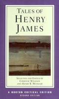 Tales of Henry James : the texts of the tales, the author on his craft, criticism
