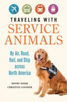 Traveling with Service Animals : by Air, Road, Rail, and Ship Across North America