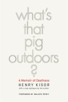 What's that pig outdoors? : a memoir of deafness