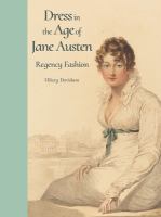Dress in the age of Jane Austen : Regency fashion