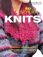 So simple knits : a fabulous collection of  24 fashionable and fun designs