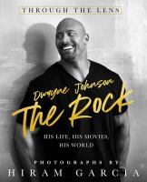 Dwayne Johnson, The Rock : his life, his movies, his world