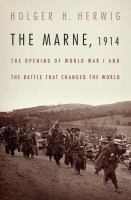 The Marne 1914 : the opening of World War I and the battle that changed the world