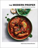 The modern proper : simple dinners for every day