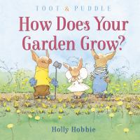 Toot & Puddle : how does your garden grow?
