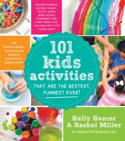 101 kids activities that are the bestest, funnest ever! : the entertainment solution for parents, relatives & babysitters