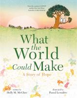 What the world could make : a story of hope
