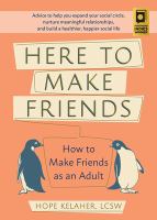 Here to make friends : how to make friends as an adult