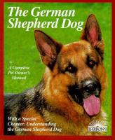 The German shepherd dog : expert advice on training, care, and nutritiong