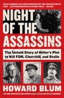 Night of the assassins : the untold story of Hitler's plot to kill FDR, Churchill, and Stalin