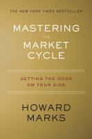 Mastering the market cycle : getting the odds on your side