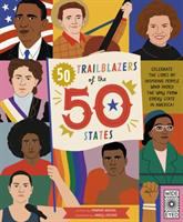 50 trailblazers of the 50 states : celebrate the lives of inspiring people who paved the way from every state in America!