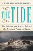 The tide : the science and stories behind the greatest force on Earth