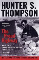 The proud highway : saga of a desperate southern gentleman, 1955-1967
