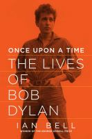 Once upon a time : the lives of Bob Dylan