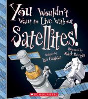 You wouldn't want to live without satellites!