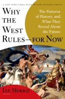 Why the West rules-- for now : the patterns of history, and what  they reveal about the future