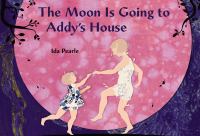 The moon is going to Addy's house