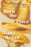 Burn the place : a memoir