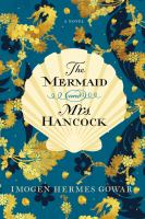 The mermaid and Mrs. Hancock : a history in three volumes
